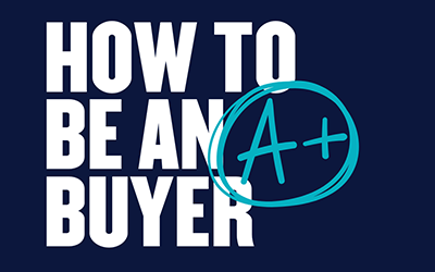 How to be an A+ Home Buyer