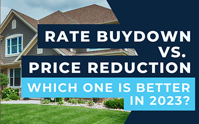 Interest Rate Buydown vs. Price Reduction: Which Option Is Better In 2023?